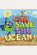 I Can Save The Ocean!: The Little Green Monster Cleans Up The Beach