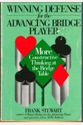 Winning Defense For The Advancing Bridge Player: More Constructive Thinking At The Bridge Table