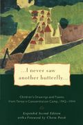 I Never Saw Another Butterfly: Children's Drawings And Poems From Terezin Concentration Camp, 1942-1944