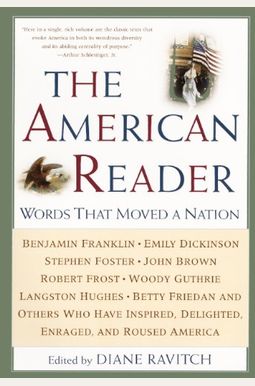 The American Reader: Words That Moved A Nation The American Reader: Words That Moved A Nation