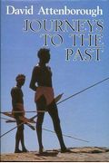 Journeys to the Past: Travels in New Guinea, Madagascar, and the Northern Territory of Australia