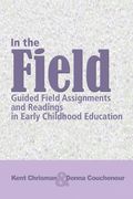 In The Field: Guided Field Assignments and Readings in Early Childhood Education