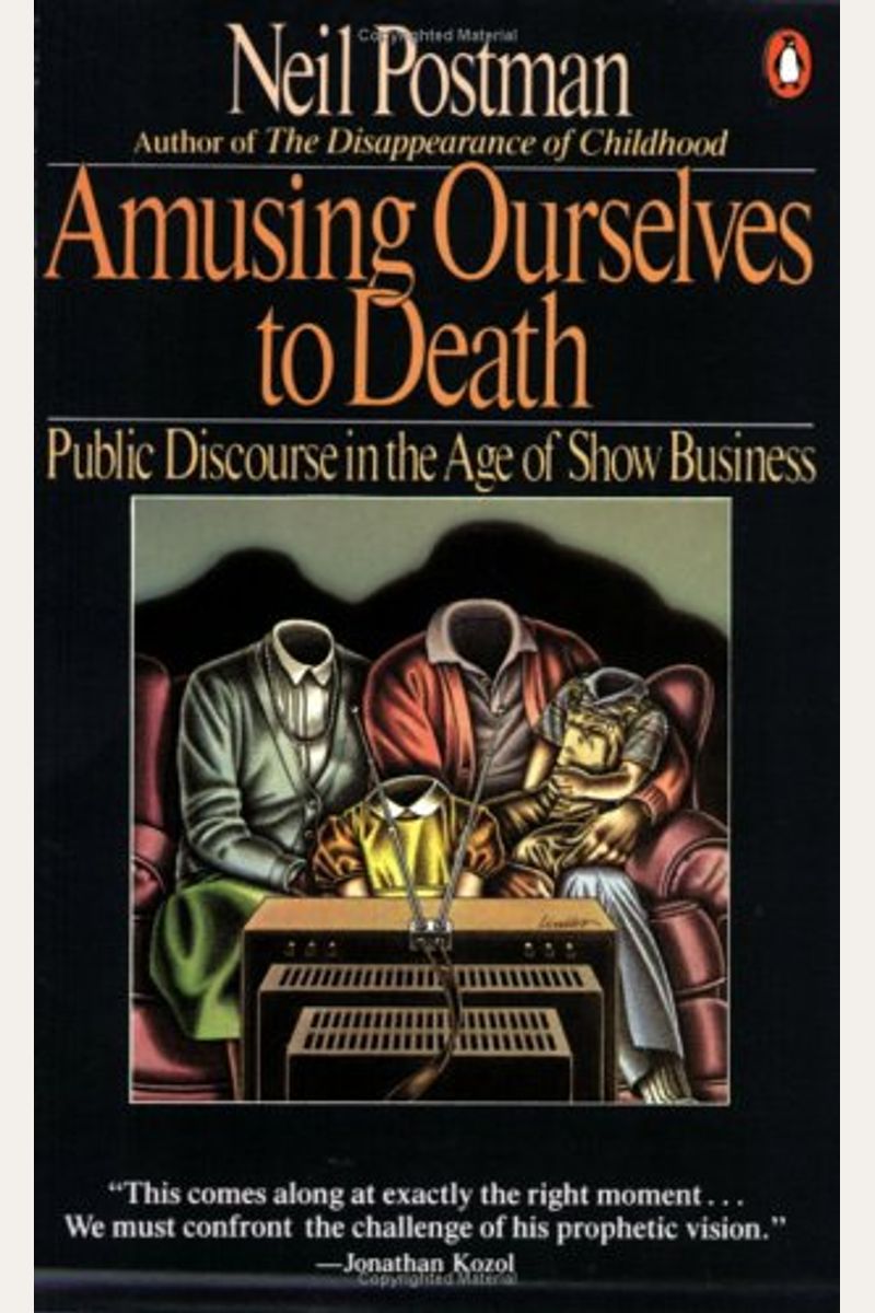 Amusing Ourselves To Death: Public Discourse In The Age Of Show Business