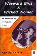 Wayward Girls & Wicked Women: An Anthology Of Stories