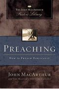 Preaching: How To Preach Biblically (The John Macarthur Pastors' Library)