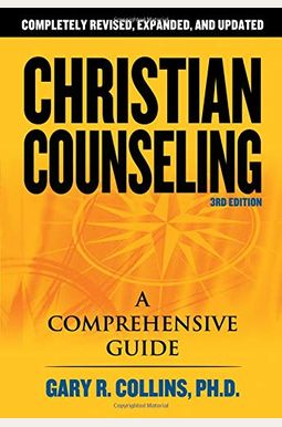 Christian Counseling 3rd Edition: Revised And Updated Christian Counseling 3rd Edition: Revised And Updated