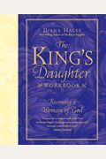 The King's Daughter Workbook: Becoming a Woman of God