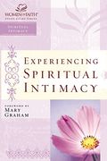 Experiencing Spiritual Intimacy: Women Of Faith Study Guide Series
