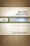 Before Abraham: Creation, Sin, and the Nature of God [BEFORE ABRAHAM]