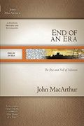 End Of An Era: The Rise And Fall Of Solomon (Macarthur Old Testament Study Guides)