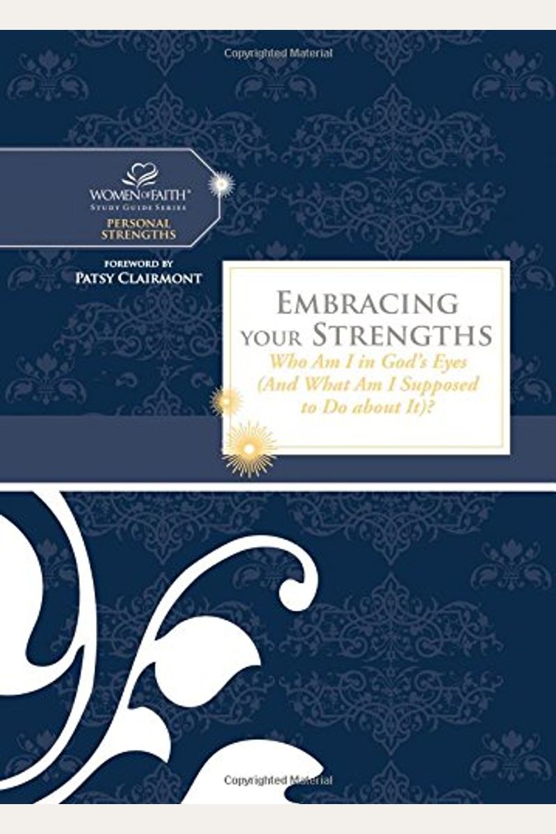 Embracing Your Strengths: Who Am I In God's Eyes? (And What Am I Supposed To Do About It?)