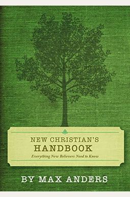 New Christian's Handbook: Everything Believers Need to Know New Christian's Handbook: Everything Believers Need to Know