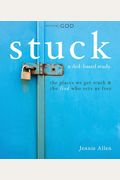 Stuck Study Guide: The Places We Get Stuck And The God Who Sets Us Free