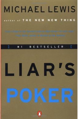 Liar's Poker: Rising Through The Wreckage On Wall Street Liar's Poker: Rising Through The Wreckage On Wall Street