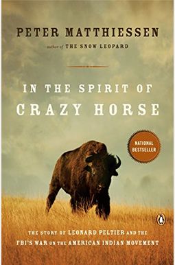 In The Spirit Of Crazy Horse: The Story Of Leonard Peltier And The Fbi's War On The American Indian Movement In The Spirit Of Crazy Horse: The Story Of Leonard Peltier And The Fbi's War On The American Indian Movement