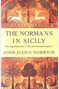 The Normans in Sicily: The Normans in the South 1016-1130 and the Kingdom in the Sun 1130-1194