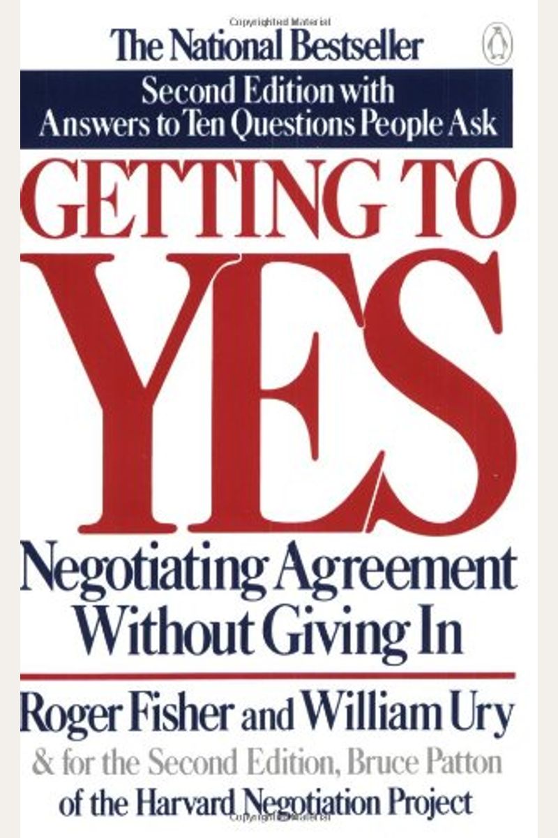 Getting To Yes: Negotiating Agreement Without Giving In