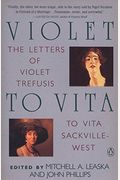 Violet To Vita: 2the Letters Of Violet Trefusis To Vita Sackville-West, 1910-1921