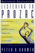 Listening To Prozac: A Psychiatrist Explores Antidepressant Drugs And The Remaking Of The Self: Revis Ed Edition