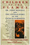 Children Of The Flames: Dr. Josef Mengele And The Untold Story Of The Twins Of Auschwitz