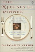 The Rituals Of Dinner: Visser, Margaret