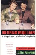 Odd Girls And Twilight Lovers: A History Of Lesbian Life In Twentieth-Century America (Between Men--Between Women)