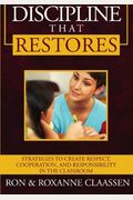 Discipline that Restores: Strategies to Create Respect, Cooperation, and Responsibility in the Classroom