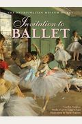 Invitation To Ballet: A Celebration Of Dance And Degas