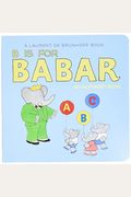 B Is For Babar: An Alphabet Book