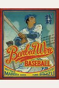 Barbed Wire Baseball: How One Man Brought Hope To The Japanese Internment Camps Of Wwii