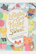Lullaby And Kisses Sweet: Poems To Love With Your Baby