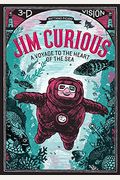 Jim Curious: A Voyage To The Heart Of The Sea [With 2 Pair Of 3-D Glasses]