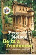 Be In A Treehouse: Design, Construction, Inspiration