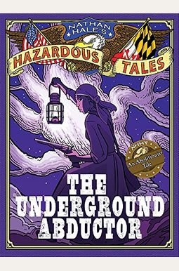 The Underground Abductor: An Abolitionist Tale About Harriet Tubman (Turtleback School & Library Binding Edition) (Nathan Hale's Hazardous Tales) The Underground Abductor: An Abolitionist Tale About Harriet Tubman (Turtleback School & Library Binding Edition) (Nathan Hale's Hazardous Tales)