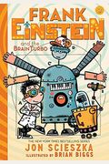 Frank Einstein And The Brainturbo (Frank Einstein Series #3): Book Three
