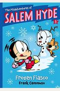 The Misadventures Of Salem Hyde: Book Five Frozen Fiasco