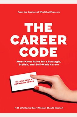 The Career Code: Must-Know Rules for a Strategic, Stylish, and Self-Made Career The Career Code: Must-Know Rules for a Strategic, Stylish, and Self-Made Career