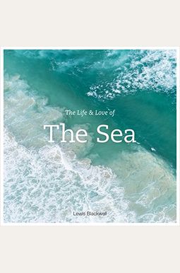 The Life And Love Of The Sea The Life And Love Of The Sea