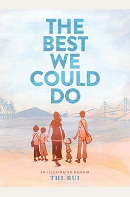 The Best We Could Do: An Illustrated Memoir The Best We Could Do: An Illustrated Memoir