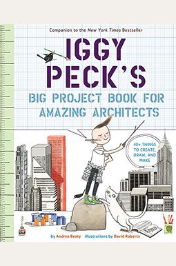 Iggy Peck's Big Project Book For Amazing Architects Iggy Peck's Big Project Book For Amazing Architects