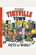 Gets to Work! (a Tinyville Town Book)