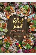 The Forest Feast Gatherings: Simple Vegetarian Menus For Hosting Friends & Family