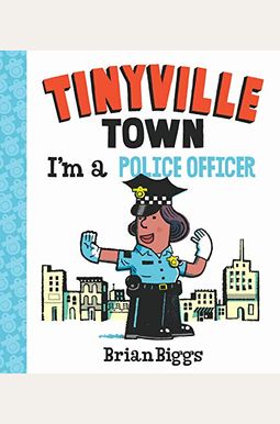 I'm a Police Officer (a Tinyville Town Book) I'm a Police Officer (a Tinyville Town Book)