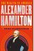Alexander Hamilton: The Making Of America