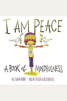 I Am Peace: A Book Of Mindfulness I Am Peace: A Book Of Mindfulness