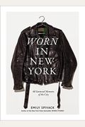 Worn In New York: 68 Sartorial Memoirs Of The City