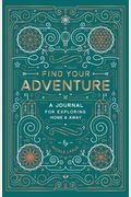 Find Your Adventure: A Journal For Exploring Home & Away