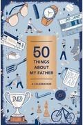 50 Things About My Father (Fill-In Gift Book): A Celebration