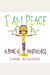I Am Peace: A Book Of Mindfulness