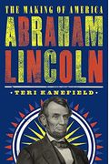Abraham Lincoln: The Making Of America
